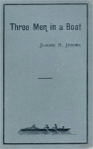 Title: Three Men in a Boat by Jerome Klapka Jerome, Author: Jerome K. Jerome