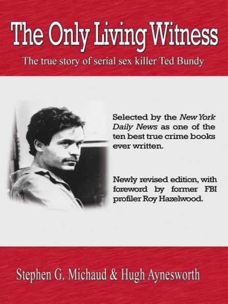The Only Living Witness: The True Story of Serial Killer Ted Bundy