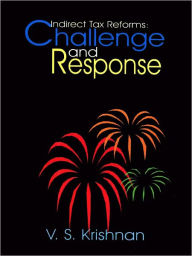 Title: Indirect Tax Reforms: Challenge And Response, Author: Krishnan V.S.
