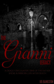 Title: The Gianni Legacy - Volume 1 (Books 1 -4), Author: KR BANKSTON