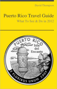Title: Puerto Rico Travel Guide - What To See & Do, Author: David Thompson