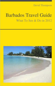 Title: Barbados Travel Guide - What To See & Do, Author: David Thompson