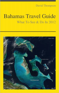 Title: Bahamas Travel Guide - What To See & Do, Author: David Thompson