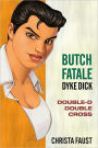 Butch Fatale, Dyke Dick - Double D Double Cross