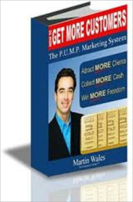 Title: How to Get More Customers: The P.U.M.P. Marketing System, Author: Jessie Robert