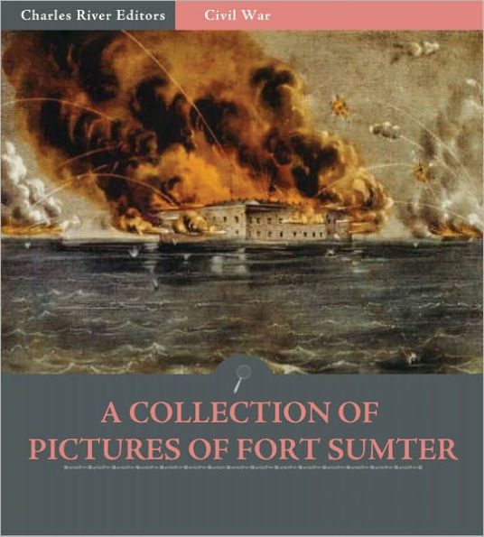 A Collection of Pictures of Fort Sumter (Illustrated)