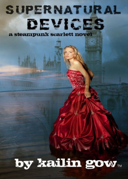 Supernatural Devices (A Steampunk Scarlett Novel: Book 1)