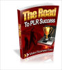 PLR (Private Label Rights) Profits - The Road To PLR Success