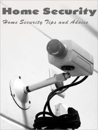 Title: Home Security Tips and Advice, Author: Chuck Fischer