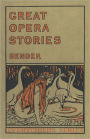 Great Opera Stories - Taken from Original Sources in Old German