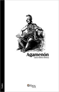 Title: Agamenon (spanish edition), Author: Seneca