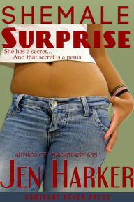 Title: Shemale Surprise (gay bdsm transsexual erotic romance), Author: Jen Harker