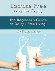 Title: Lactose Free Made Easy, Author: Fiona Moyer