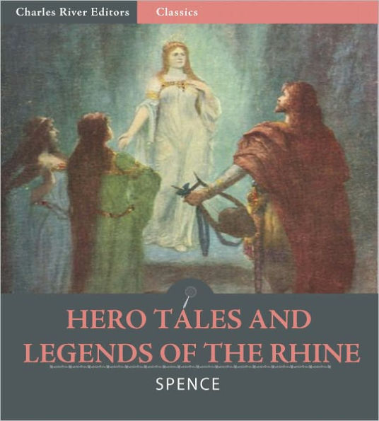 Hero Tales and Legends of the Rhine (Illustrated)