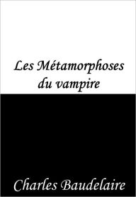 Title: Les Métamorphoses du vampire, Author: Charles Baudelaire