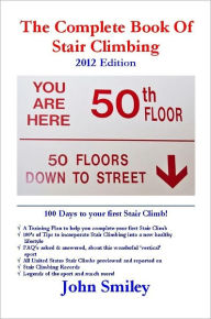 Title: The Complete Book Of Stair Climbing 2012 Edition, Author: John Smiley