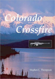 Title: Colorado Crossfire, Author: Stephen Thompson