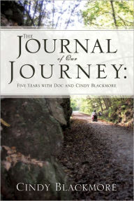 Title: The Journal of Our Journey: Five Years with Doc and Cindy Blackmore, Author: Cindy Blackmore