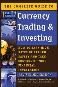 Title: The Complete Guide to Currency Trading & Investing: How to Earn High Rates of Return Safely and Take Control of Your Financial Investments REVISED 2ND EDITION, Author: Martha Maeda