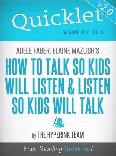 Quicklet On Adele Faber and Elaine Mazlish's How to Talk So Kids Will ...