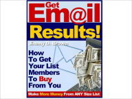 Title: How to get your list members to buy from you, Author: JImmy D Brown