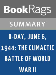 Title: D-Day, June 6, 1944: The Climactic Battle of World War II by Stephen Ambrose l Summary & Study Guide, Author: BookRags