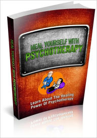 Title: Heal Yourself With Psychotherapy - Learn About The Healing Power Of Psychotherapy! (Brand New), Author: Bdp