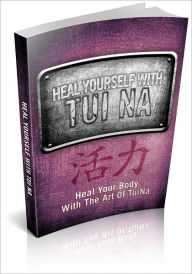 Title: Heal Yourself With Tui Na - Heal Your Body With The Art Of Tui Na! AAA+++ (Brand New), Author: Bdp