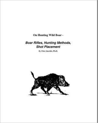 Boar Rifles, Hunting Methods, Shot Placement (On Hunting Boar Book 2)