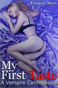 Title: My First Taste: A Vampire Confessional, Author: Francie Mars