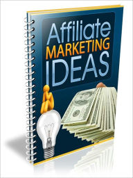 Title: Affiliate Marketing Ideas, Author: Jon Walker