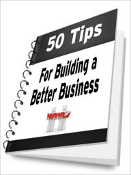 Title: 50 Tips For Building a Better Business, Author: Day Light