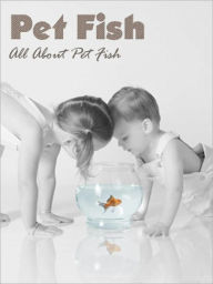 Title: Pet Fish: All About Pet Fish, Author: Josh Kesting