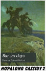 BAR-20 DAYS (Hopalong Cassidy Series # 2) Comprehensive Collection of Classic Western Novels