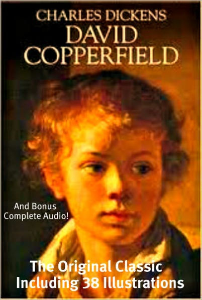 DAVID COPPERFIELD [Deluxe Epub Edition] The Original Dicken's Classic With 38 Beautiful Illustrations PLUS BONUS Entire Audiobook