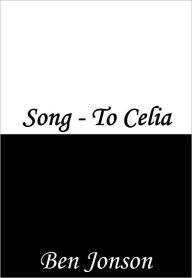 Title: Song to Celia, Author: Ben Jonson