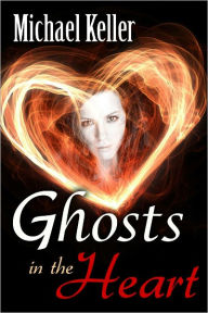 Title: Ghosts In the Heart, Author: Michael Keller