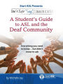 Don't Just Sign... Communicate!: A Student's Guide to ASL and the Deaf Community