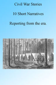 Title: Civil War Stories: 10 Short Narratives Illustrated Annotated, Author: W Peck