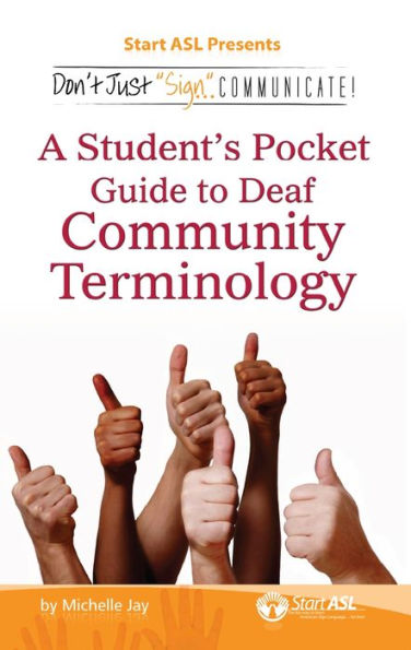 Don't Just Sign... Communicate!: A Student's Pocket Guide to Deaf Community Terminology