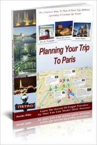Title: Planning Your Trip To Paris, Author: Dorothy White