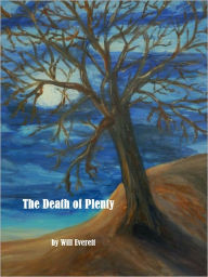 Title: The Death of Plenty, Author: Will Everett