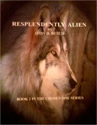 Title: RESPLENDENTLY ALIEN, Author: OTIS RITCH