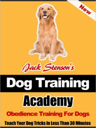 Title: Dog Training Academy: Obedience Training For Dogs, Author: Jack Stenson