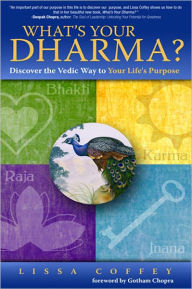 Title: What's Your Dharma? Discover the Vedic Way to Your Life's Purpose, Author: Lissa Coffey