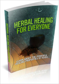 Title: Herbal Healing For Everyone - Learn About The Powerful Healing Properties Of Herbs! (Brand New) AAA+++, Author: Bdp