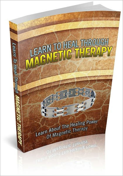 Learn To Heal Through Magnetic Therapy - Learn About The Healing Power ...