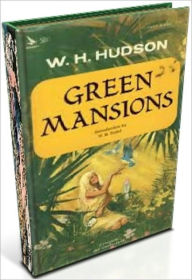 Title: Green Mansions: A Romance of the Tropical Forest, Author: W. H. Hudson