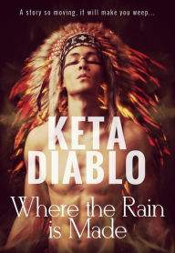 Title: Where the Rain is Made (( Time Travel Romance )), Author: Keta Diablo