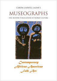 Title: Museographs: Contemporary African-American Folk Art, Author: Caron Caswell Lazar